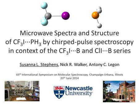 Microwave Spectra and Structure of CF 3 I···PH 3 by chirped-pulse spectroscopy in context of the CF 3 I···B and ClI···B series Susanna L. Stephens, Nick.