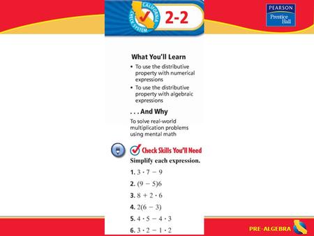 PRE-ALGEBRA. Lesson 2-2 Warm-Up PRE-ALGEBRA The Distributive Property: When multiplying two numbers together, one can calculate the answer by making.