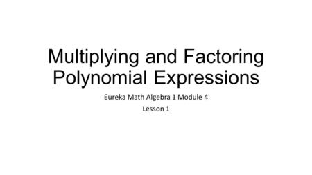 Multiplying and Factoring Polynomial Expressions