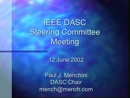 IEEE DASC Steering Committee Meeting 12 June 2002 Paul J. Menchini DASC Chair