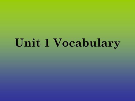 Unit 1 Vocabulary. tedious (tee-dee-us) POS: Adj. Definition -long and tiresome Knitting that sweater was a tedious task. Synonyms: endless, exhausting,