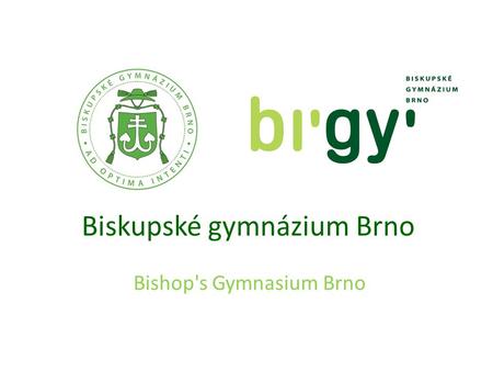 Biskupské gymnázium Brno Bishop's Gymnasium Brno.