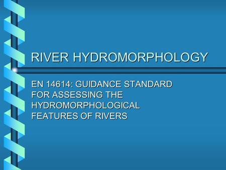 RIVER HYDROMORPHOLOGY