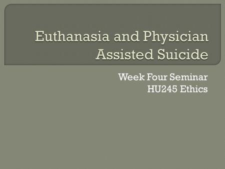 Euthanasia and Physician Assisted Suicide