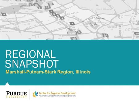 Marshall-Putnam-Stark Region, Illinois REGIONAL SNAPSHOT.