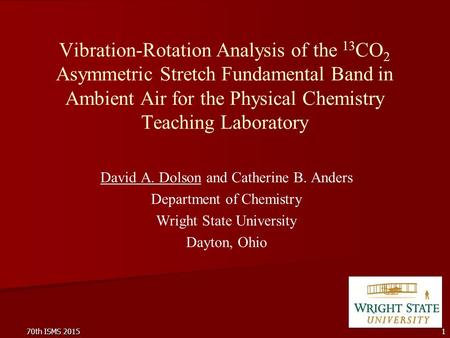 70th ISMS 2015 1 Vibration-Rotation Analysis of the 13 CO 2 Asymmetric Stretch Fundamental Band in Ambient Air for the Physical Chemistry Teaching Laboratory.