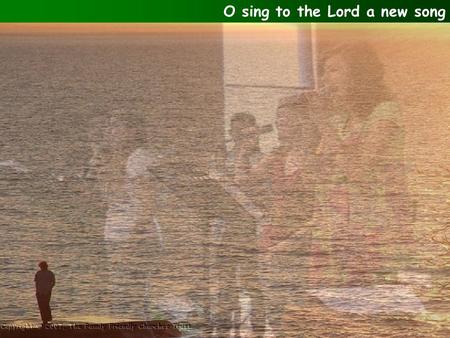 O sing to the Lord a new song. O sing to the Lord a new song, For He has done marvellous things. His right hand and His holy arm Have gained Him victory.