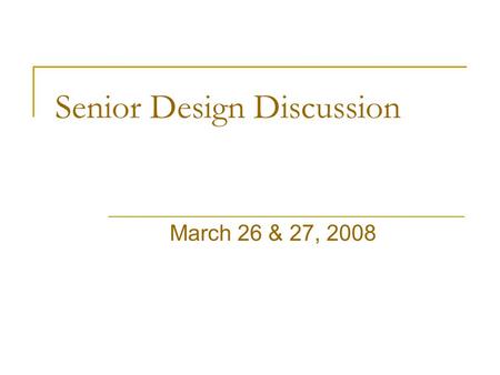 Senior Design Discussion March 26 & 27, 2008. Outline How It Works Course Objectives Project Requirements Challenges Project Pre-Proposal Your Next Steps.