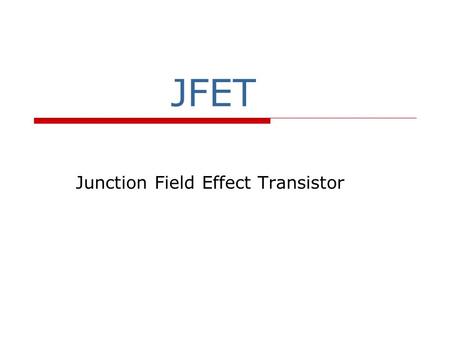 Junction Field Effect Transistor