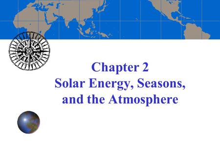 Chapter 2 Solar Energy, Seasons, and the Atmosphere