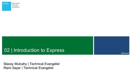 02 | Introduction to Express Stacey Mulcahy | Technical Evangelist Rami Sayar | Technical Evangelist.