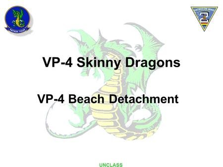 VP-4 Skinny Dragons VP-4 Beach Detachment UNCLASS.