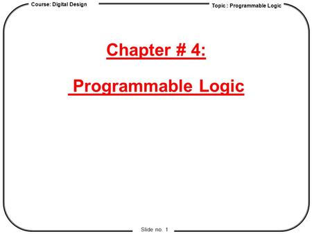 Chapter # 4: Programmable Logic