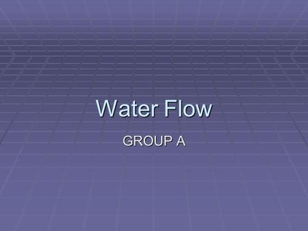 Water Flow GROUP A. Analogue input voltage results: Motor Input voltage( V) pin 12 Analogue input voltage (V) Display number 0.50.585 0.60.9825 0.71.331.