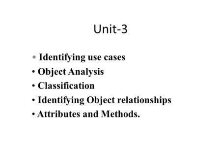 Unit-3 Identifying use cases Object Analysis Classification