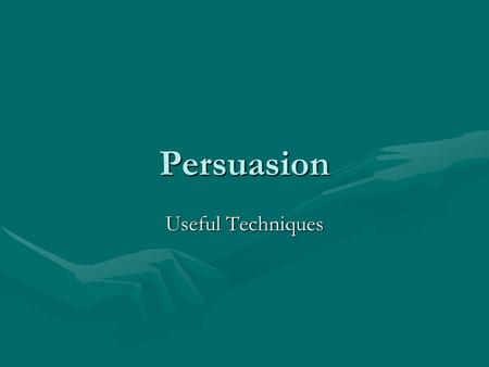 Persuasion Useful Techniques. Appeal to Emotion Writers may appeal to fear, guilt, anger or joy to sway their readers. They may also add climax or excitement.