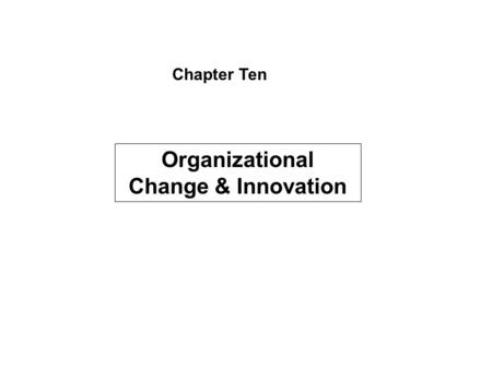 Chapter Ten Organizational Change & Innovation. McGraw-Hill/Irwin© 2006 The McGraw-Hill Companies, Inc. All rights reserved. Two Types of Change: Reactive.