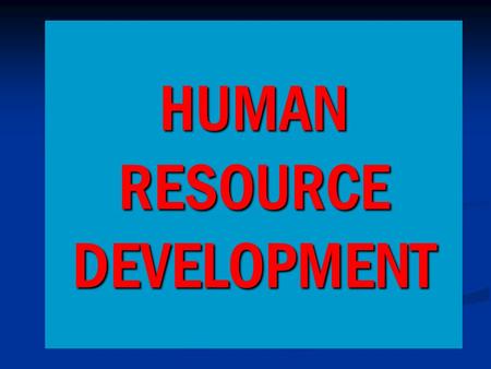 HUMAN RESOURCE DEVELOPMENT