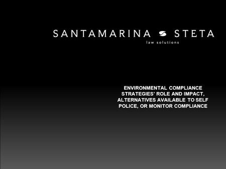 ENVIRONMENTAL COMPLIANCE STRATEGIES’ ROLE AND IMPACT, ALTERNATIVES AVAILABLE TO SELF POLICE, OR MONITOR COMPLIANCE.