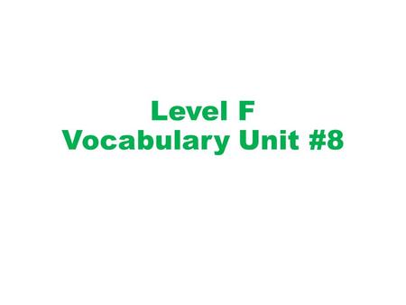 Level F Vocabulary Unit #8