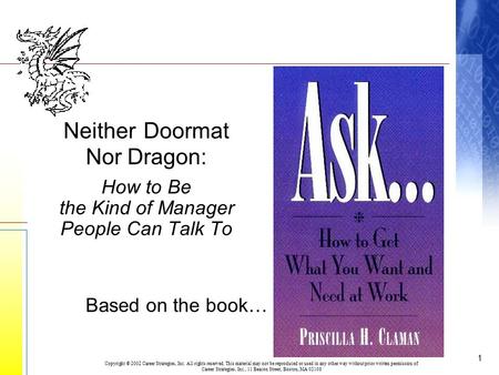 1 Copyright © 2002 Career Strategies, Inc. All rights reserved. This material may not be reproduced or used in any other way without prior written permission.