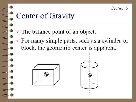 Center of Gravity The balance point of an object.