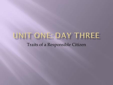 Traits of a Responsible Citizen.  “Describe a responsible citizen?”  Two to three strong paragraphs.