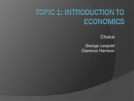 Choice George Leopold Clarence Harrison. Utility Reference Page: 4  Utility with regard to economics can be described as the amount of satisfaction,