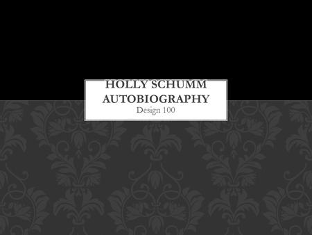 Design 100. An autobiography can simply be put as an account of a person’s life written by that person. For this autobiography, I am able to take artifacts.