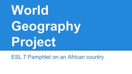 World Geography Project ESL 7 Pamphlet on an African country.