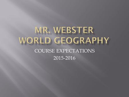 COURSE EXPECTATIONS 2015-2016.  I. COURSE SCOPE AND GOALS   This is a one year eighth grade course that is designed to offer a comprehensive, yet specified.