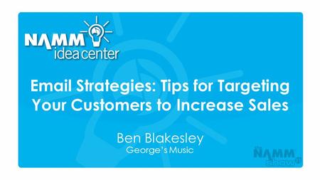 Course Title Email Strategies: Tips for Targeting Your Customers to Increase Sales Ben Blakesley George’s Music.