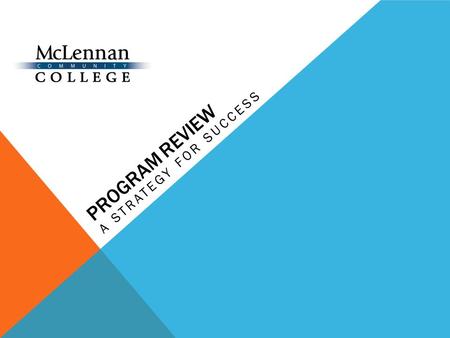 PROGRAM REVIEW A STRATEGY FOR SUCCESS. SWOT? WHAT IS IT? S.W.O.T. – an acronym that stands for Strengths, Weaknesses, Opportunities, Threats. WHAT CAN.