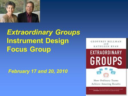 Extraordinary Groups Instrument Design Focus Group February 17 and 20, 2010.