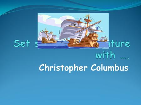 Christopher Columbus. 1.Christopher Columbus is believed to have been born between August 25 and October 31, 1451. 2.Christopher Columbus was born in.