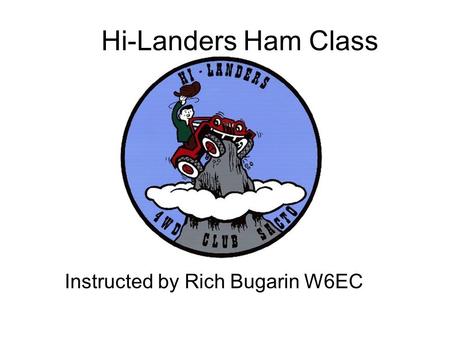 Hi-Landers Ham Class Instructed by Rich Bugarin W6EC.