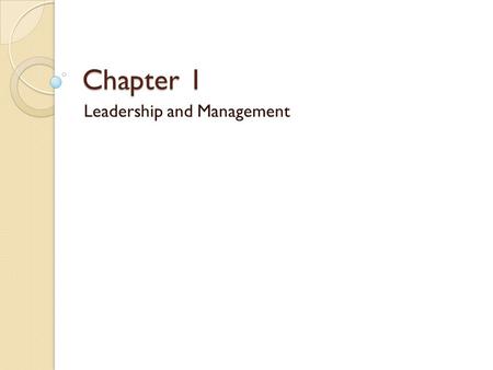 Chapter 1 Leadership and Management. People trump Organizations Younger workers in particular are more loyal to people than to anything the organization.