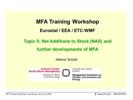 MFA Training Workshop Eurostat / EEA / ETC-WMF Topic 5: Net Additions to Stock (NAS) and further developments of MFA MFA Training Workshop, Luxembourg,