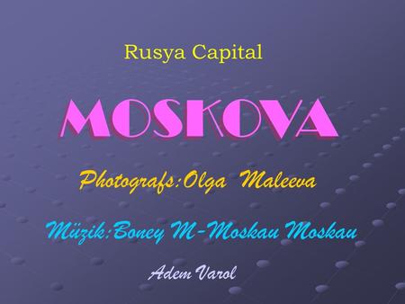 MOSKOVA Rusya Capital Müzik:Boney M-Moskau Moskau Adem Varol Photografs:Olga Maleeva.