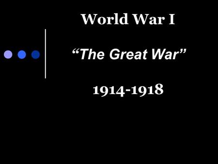 World War I “ The Great War” 1914-1918. Rivalry Between Nations Industrialization created rivalries among European countries. Great Britain, France, Germany,