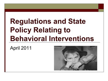 Regulations and State Policy Relating to Behavioral Interventions April 2011.