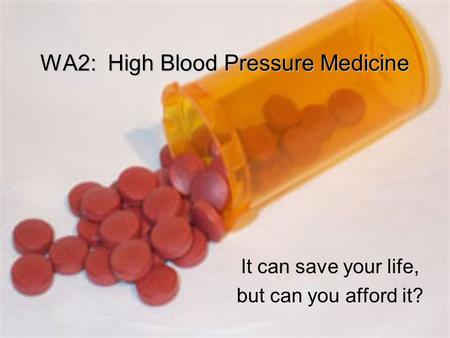 WA2: High Blood Pressure Medicine It can save your life, but can you afford it?