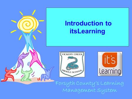 Introduction to itsLearning Forsyth County’s Learning Management System.