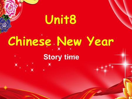 Unit8 Chinese New Year Story time. Let’s talk What day/date is it today? What holiday is coming soon? Do you like…?Why? What are you going to do?