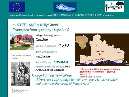 Project part-financed by the European Union (ERDF + TACIS) within the BSR INTERREG III B NP programme Picture “Here, on the hill, high standing strong.