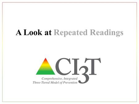 A Look at Repeated Readings. Agenda What is repeated readings? Why is repeated readings effective? What does the supporting research for repeated readings.