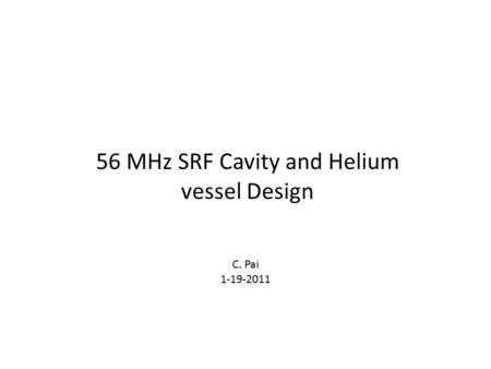 56 MHz SRF Cavity and Helium vessel Design