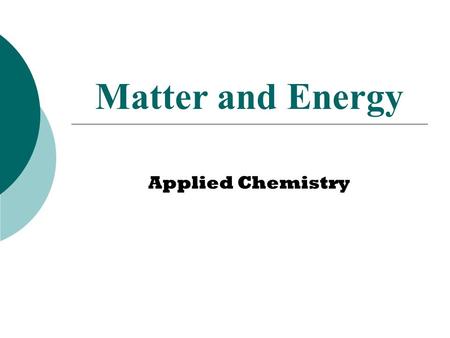 Matter and Energy Applied Chemistry.