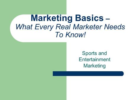 Marketing Basics – What Every Real Marketer Needs To Know! Sports and Entertainment Marketing.