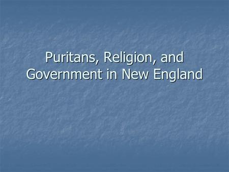 Puritans, Religion, and Government in New England